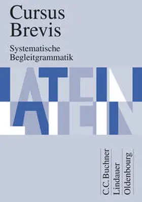 Wilhelm / Unger / Petersen |  Cursus Brevis - Einbändiges Unterrichtswerk für spät beginnendes Latein - Ausgabe für alle Bundesländer | Buch |  Sack Fachmedien