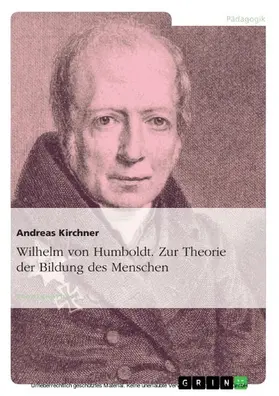 Kirchner |  Wilhelm von Humboldt  -  Theorie der Bildung des Menschen | eBook | Sack Fachmedien