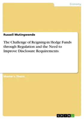 Mutingwende |  The Challenge of Reigning-in Hedge Funds through Regulation and the Need to Improve Disclosure Requirements | eBook | Sack Fachmedien