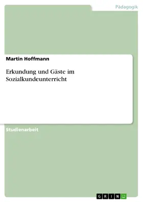 Hoffmann |  Erkundung und Gäste im Sozialkundeunterricht | eBook | Sack Fachmedien