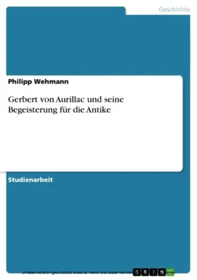 Wehmann |  Gerbert von Aurillac und seine Begeisterung für die Antike | eBook | Sack Fachmedien