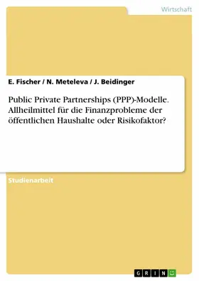 Fischer / Meteleva / Beidinger |  PPP-Modelle - Allheilmittel für die Finanzprobleme der öffentlichen Haushalte oder Risikofaktor? | eBook | Sack Fachmedien