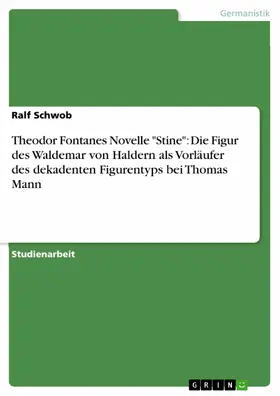 Schwob |  Theodor Fontanes Novelle "Stine": Die Figur des Waldemar von Haldern als Vorläufer des dekadenten Figurentyps bei Thomas Mann | eBook | Sack Fachmedien