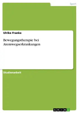 Franke |  Bewegungstherapie bei Atemwegserkrankungen | eBook | Sack Fachmedien