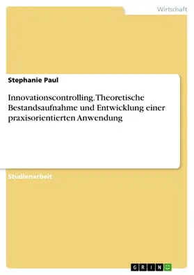 Paul |  Innovationscontrolling - Theoretische Bestandsaufnahme und Entwicklung einer praxisorientierten Anwendung | eBook | Sack Fachmedien