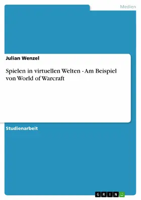 Wenzel |  Spielen in virtuellen Welten - Am Beispiel von World of Warcraft | eBook | Sack Fachmedien