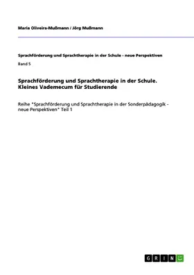 Oliveira-Mußmann / Mußmann |  Sprachförderung und Sprachtherapie in der Schule. Kleines Vademecum für Studierende | eBook | Sack Fachmedien