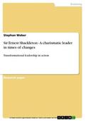Weber |  Sir Ernest Shackleton - A charismatic leader in times of changes | eBook | Sack Fachmedien