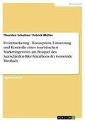Scholtes / Müller |  Eventmarketing - Konzeption, Umsetzung und Kontrolle eines touristischen Marketingevents am Beispiel des Saarschleifen-Bike-Marathons der Gemeinde Mettlach | eBook | Sack Fachmedien