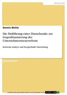 Weiler |  Die Einführung einer Zinsschranke zur Gegenfinanzierung der Unternehmensteuerreform | eBook | Sack Fachmedien