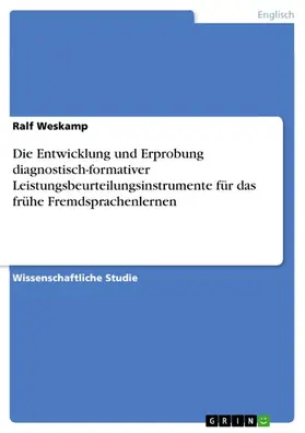Weskamp |  Die Entwicklung und Erprobung diagnostisch-formativer Leistungsbeurteilungsinstrumente für das frühe Fremdsprachenlernen | eBook | Sack Fachmedien
