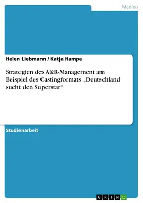 Liebmann / Hampe |  Strategien des A&R-Management am Beispiel des Castingformats "Deutschland sucht den Superstar" | eBook | Sack Fachmedien