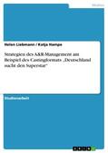 Liebmann / Hampe |  Strategien des A&R-Management am Beispiel des Castingformats „Deutschland sucht den Superstar“ | eBook | Sack Fachmedien