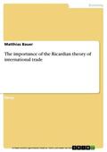 Bauer |  The importance of the Ricardian theory of international trade | eBook | Sack Fachmedien