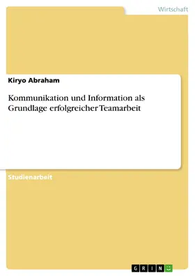 Abraham |  Kommunikation und Information als Grundlage erfolgreicher Teamarbeit | eBook | Sack Fachmedien