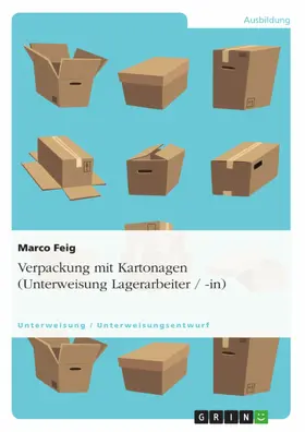 Feig |  Verpackung mit Kartonagen (Unterweisung Lagerarbeiter / -in) | eBook | Sack Fachmedien
