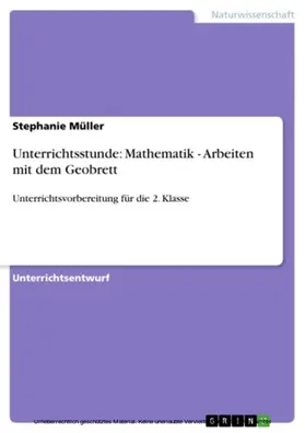 Müller |  Unterrichtsstunde: Mathematik - Arbeiten mit dem Geobrett | eBook | Sack Fachmedien