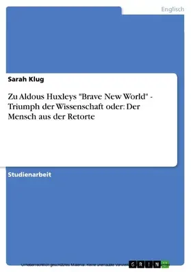 Klug |  Zu Aldous Huxleys "Brave New World" - Triumph der Wissenschaft oder: Der Mensch aus der Retorte | eBook | Sack Fachmedien