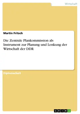 Fritsch |  Die Zentrale Plankommission als Instrument zur Planung und Lenkung der Wirtschaft der DDR | eBook | Sack Fachmedien