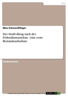 Schwerdtfeger | Der Strafvollzug nach der Föderalismusrefom - eine erste Bestandsaufnahme | E-Book | sack.de