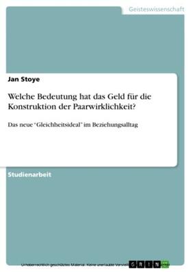 Stoye | Welche Bedeutung hat das Geld für die Konstruktion der Paarwirklichkeit? | E-Book | sack.de