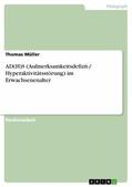 Müller |  AD(H)S (Aufmerksamkeitsdefizit-/ Hyperaktivitätsstörung) im Erwachsenenalter | eBook | Sack Fachmedien