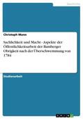 Mann |  Sachlichkeit und Macht - Aspekte der Öffentlichkeitsarbeit der Bamberger Obrigkeit nach der Überschwemmung von 1784 | eBook | Sack Fachmedien