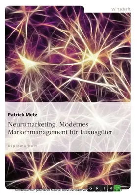 Metz |  Modernes Markenmanagement für Luxusgüter aus Sicht des Neuromarketings | eBook | Sack Fachmedien