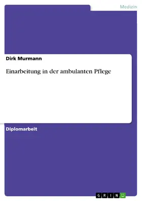 Murmann |  Einarbeitung in der ambulanten Pflege | eBook | Sack Fachmedien