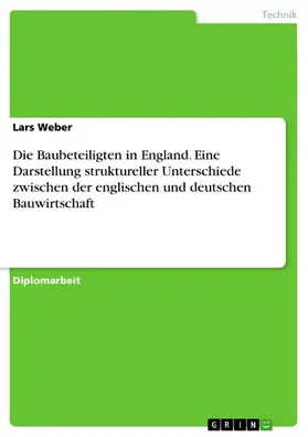 Weber |  Die Baubeteiligten in England - Eine Darstellung struktureller Unterschiede zwischen der englischen und deutschen Bauwirtschaft | eBook | Sack Fachmedien