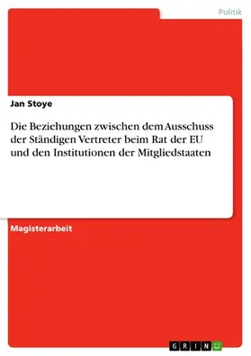 Stoye |  Die Beziehungen zwischen dem Ausschuss der Ständigen Vertreter beim Rat der EU und den Institutionen der Mitgliedstaaten | eBook | Sack Fachmedien