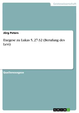 Peters |  Exegese zu Lukas 5, 27-32 (Berufung des Levi) | eBook | Sack Fachmedien