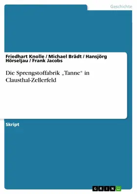 Knolle / Brädt / Hörseljau |  Die Spengstoffabrik "Tanne" in Clausthal-Zellerfeld | eBook | Sack Fachmedien