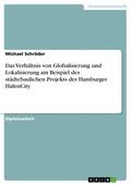 Schröder |  Das Verhältnis von Globalisierung und Lokalisierung am Beispiel des städtebaulichen Projekts der Hamburger HafenCity | eBook | Sack Fachmedien