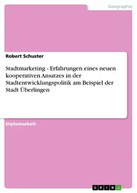 Schuster |  Stadtmarketing  - Erfahrungen eines neuen kooperativen Ansatzes in der Stadtentwicklungspolitik am Beispiel der Stadt Überlingen | eBook | Sack Fachmedien