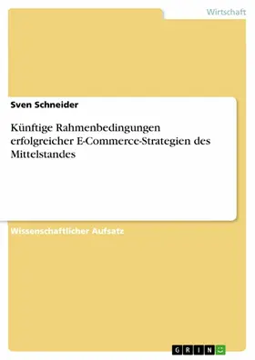 Schneider |  Künftige Rahmenbedingungen erfolgreicher E-Commerce-Strategien des Mittelstandes | eBook | Sack Fachmedien