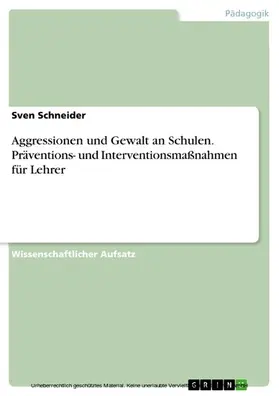 Schneider |  Aggressionen und Gewalt an Schulen. Präventions- und Interventionsmaßnahmen für Lehrer | eBook | Sack Fachmedien