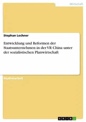 Lechner |  Entwicklung und Reformen der Staatsunternehmen in der VR China unter der sozialistischen Planwirtschaft | eBook | Sack Fachmedien