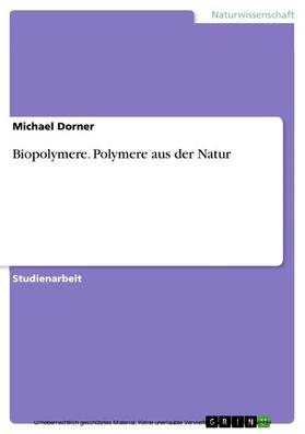 Dorner |  Biopolymere. Polymere aus der Natur | eBook | Sack Fachmedien