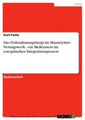 Fuchs |  Das Föderalismusprinzip im Maastrichter Vertragswerk - ein Meilenstein im europäischen Integrationsprozess | eBook | Sack Fachmedien