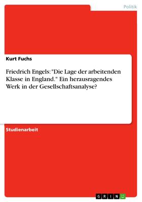 Fuchs | Friedrich Engels: "Die Lage der arbeitenden Klasse in England." Ein herausragendes Werk in der Gesellschaftsanalyse? | E-Book | sack.de