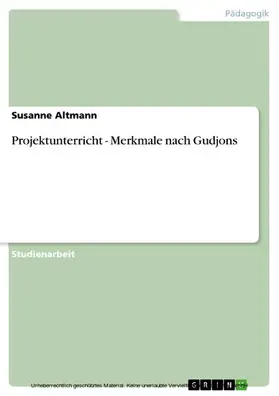 Altmann |  Projektunterricht - Merkmale nach Gudjons | eBook | Sack Fachmedien
