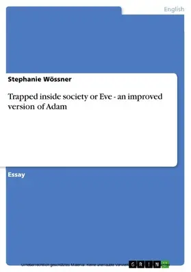Wössner |  Trapped inside society or Eve - an improved version of Adam | eBook | Sack Fachmedien