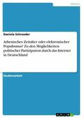 Schroeder |  Athenisches Zeitalter oder elektronischer Populismus? Zu den Möglichkeiten politischer Partizipation durch das Internet in Deutschland | eBook | Sack Fachmedien