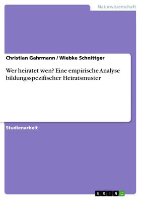 Gahrmann / Schnittger | Wer heiratet wen? Eine empirische Analyse bildungsspezifischer Heiratsmuster | E-Book | sack.de