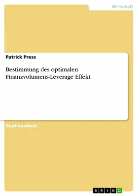 Press |  Bestimmung des optimalen Finanzvolumens-Leverage Effekt | eBook | Sack Fachmedien