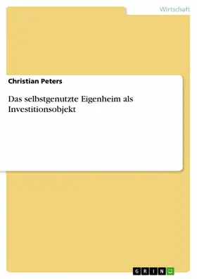 Peters |  Das selbstgenutzte Eigenheim als Investitionsobjekt | eBook | Sack Fachmedien