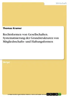 Kramer |  Rechtsformen von Gesellschaften. Systematisierung der Grundstrukturen von Mitgliedsschafts- und Haftungsformen | eBook | Sack Fachmedien