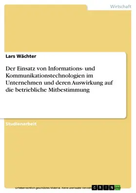 Wächter |  Der Einsatz von Informations- und Kommunikationstechnologien im Unternehmen und deren Auswirkung auf die betriebliche Mitbestimmung | eBook | Sack Fachmedien