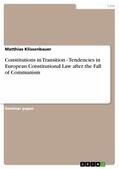 Klissenbauer |  Constitutions in Transition - Tendencies in European Constitutional Law after the Fall of Communism | eBook | Sack Fachmedien